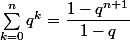 \sum_{k=0}^nq^k=\dfrac{1-q^{n+1}}{1-q}